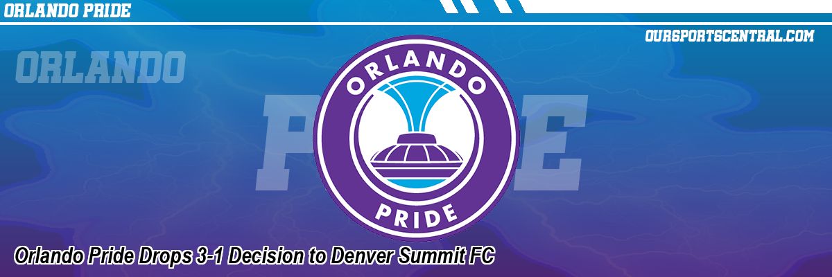 Orlando Pride Drops 3-1 Decision to Denver Summit FC