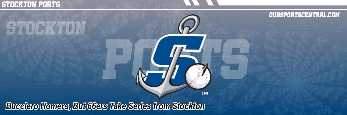 Bucciero Homers, But 66ers Take Series from Stockton