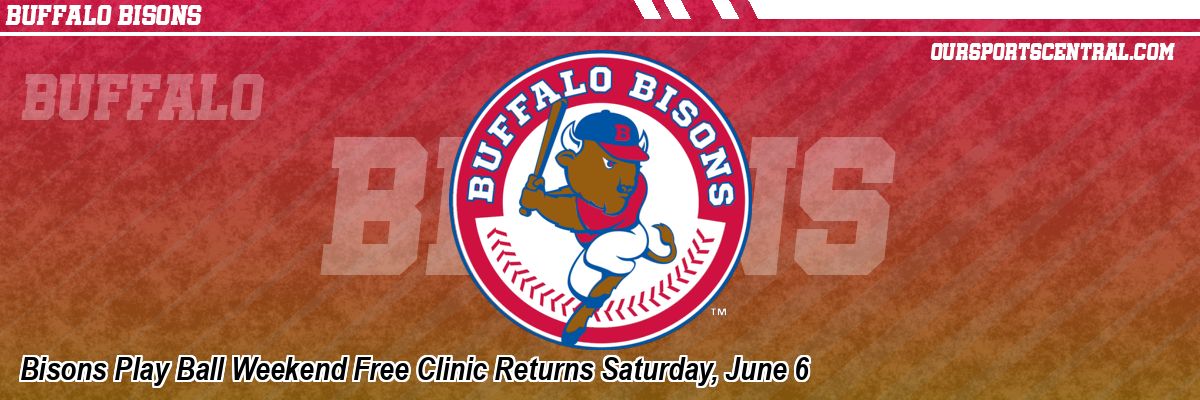 Bisons Play Ball Weekend Free Clinic Returns Saturday, June 6