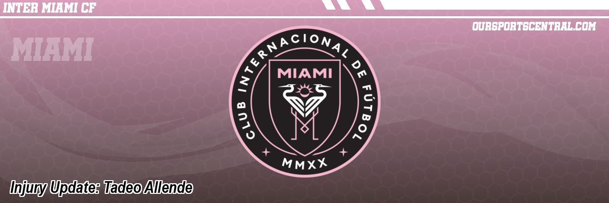 Injury Update: Tadeo Allende