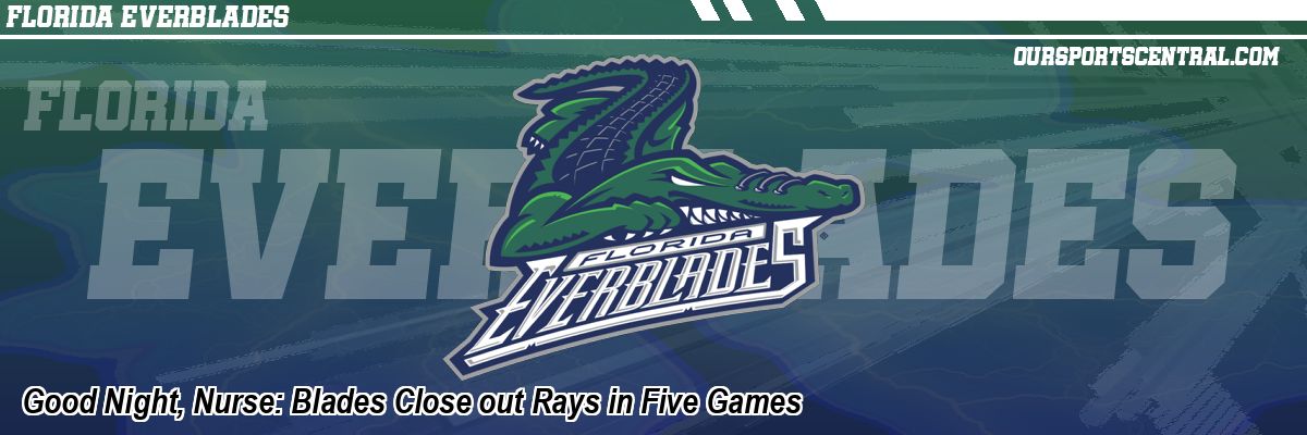 Good Night, Nurse: Blades Close out Rays in Five Games