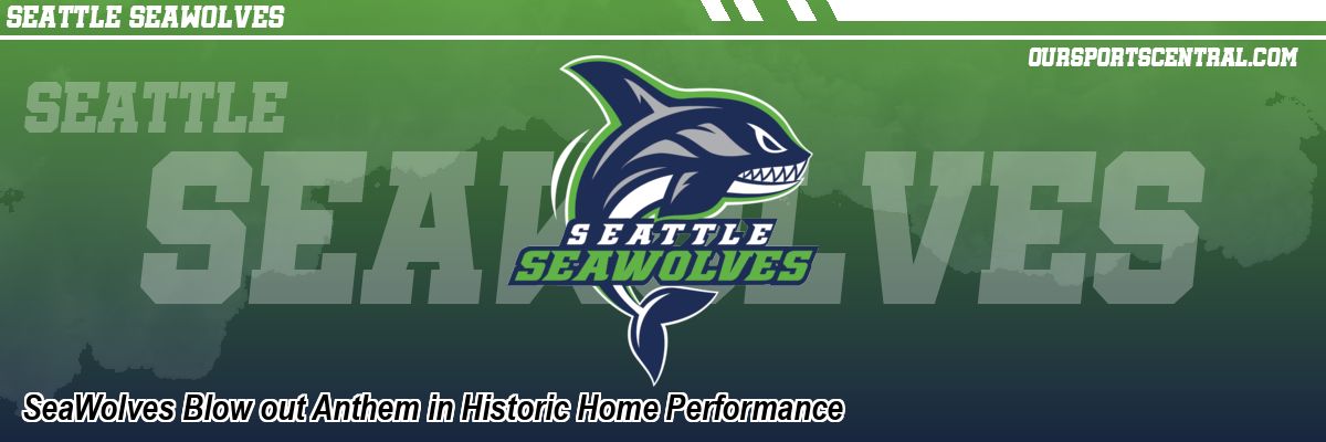 SeaWolves Blow out Anthem in Historic Home Performance