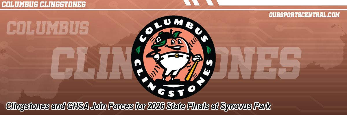 Clingstones and GHSA Join Forces for 2026 State Finals at Synovus Park
