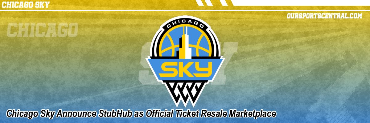Chicago Sky Announce StubHub as Official Ticket Resale Marketplace