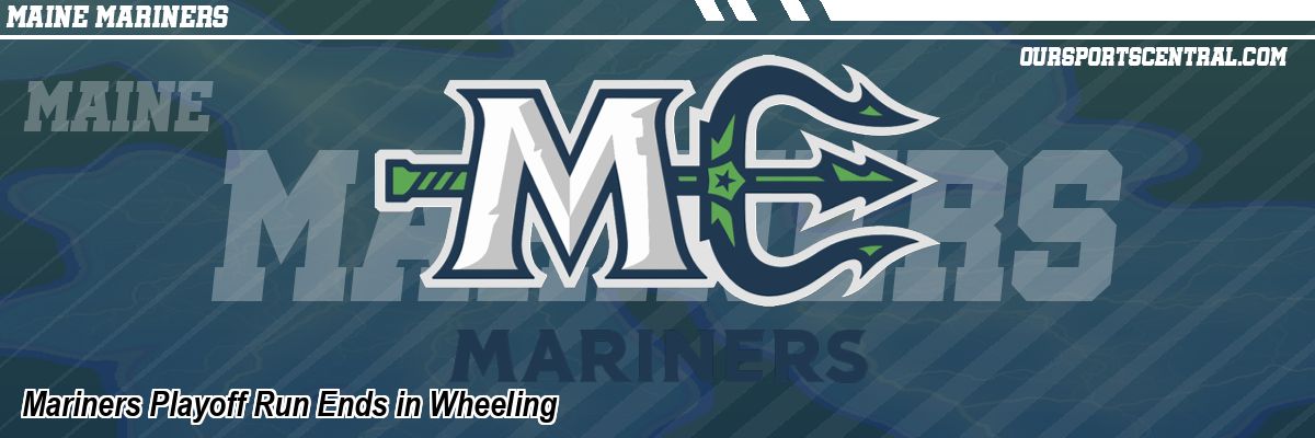 Mariners Playoff Run Ends in Wheeling
