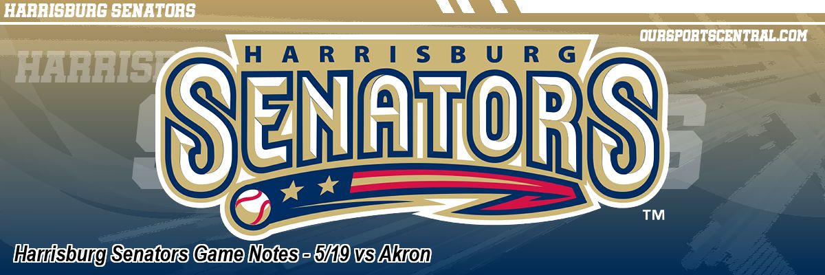 Harrisburg Senators Game Notes - 5/19 vs Akron