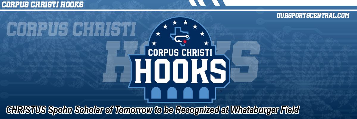 CHRISTUS Spohn Scholar of Tomorrow to be Recognized at Whataburger Field