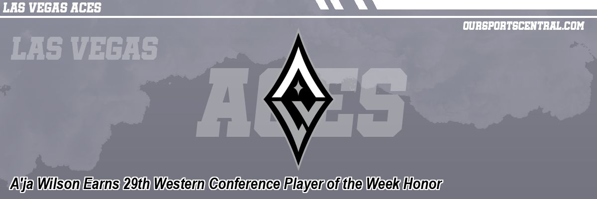 A'ja Wilson Earns 29th Western Conference Player of the Week Honor
