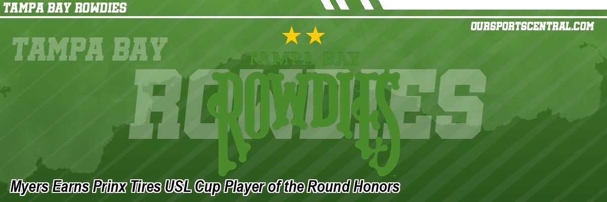 Myers Earns Prinx Tires USL Cup Player of the Round Honors