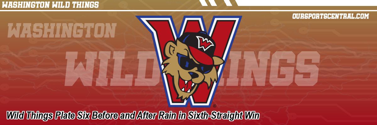Wild Things Plate Six Before and After Rain in Sixth-Straight Win