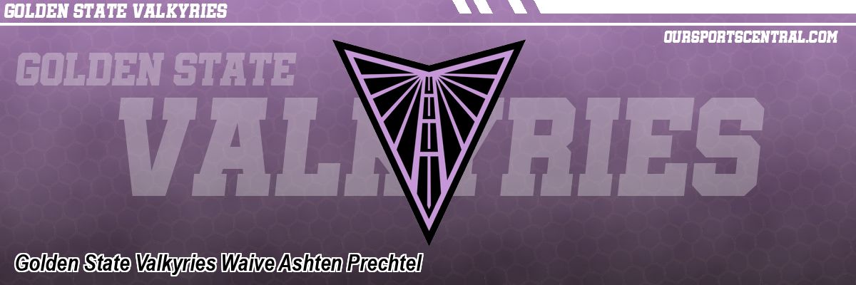 Golden State Valkyries Waive Ashten Prechtel