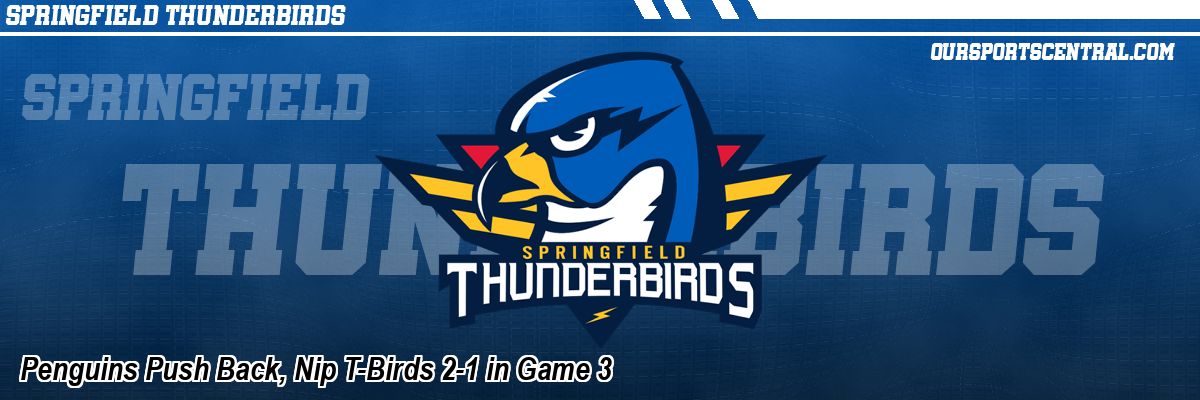 Penguins Push Back, Nip T-Birds 2-1 in Game 3