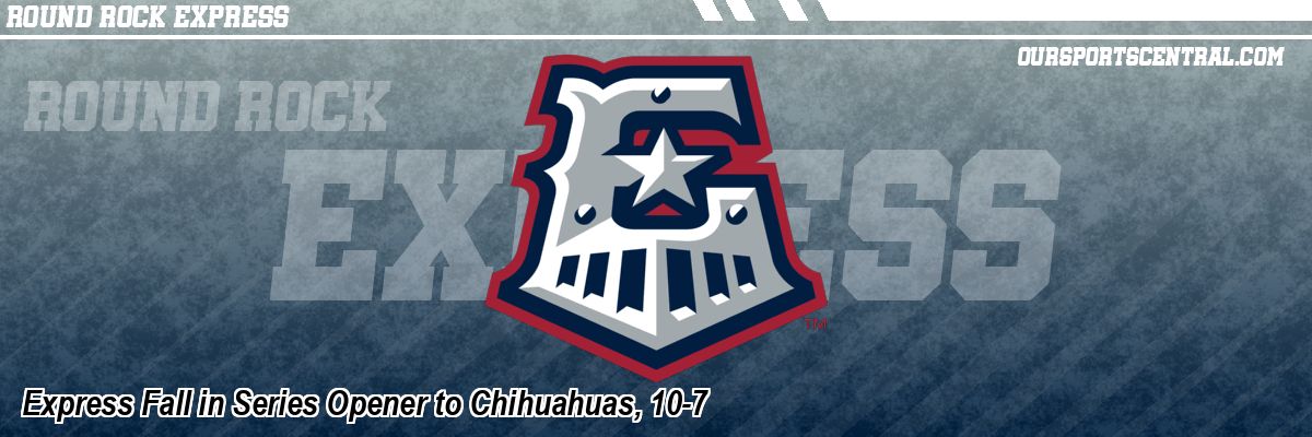 Express Fall in Series Opener to Chihuahuas, 10-7