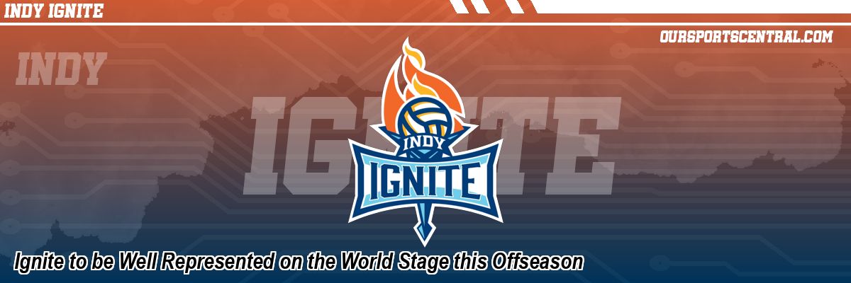 Ignite to be Well Represented on the World Stage this Offseason
