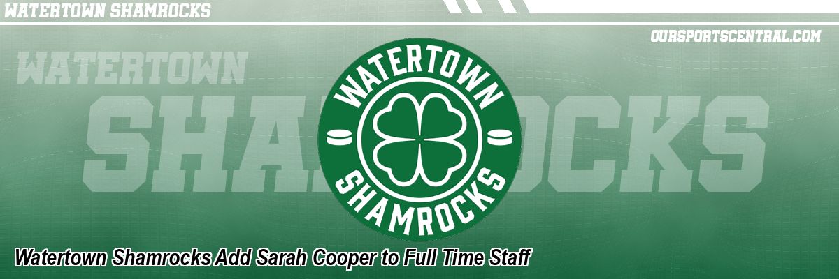 Watertown Shamrocks Add Sarah Cooper to Full Time Staff