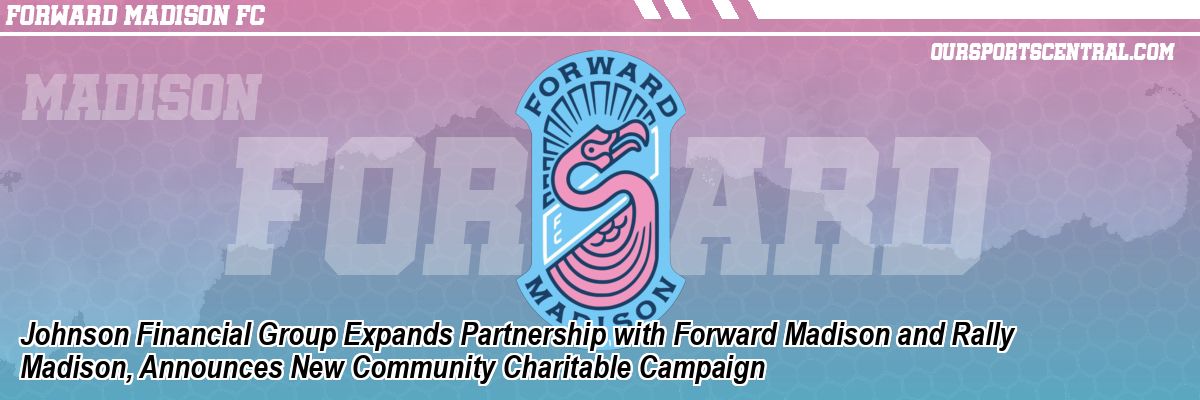 Johnson Financial Group Expands Partnership with Forward Madison and Rally Madison, Announces New Community Charitable Campaign