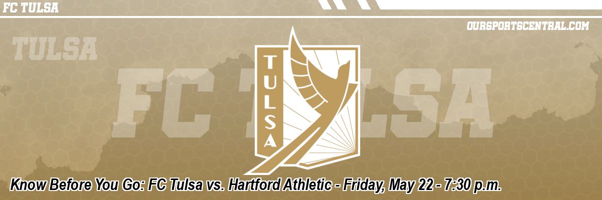 Know Before You Go: FC Tulsa vs. Hartford Athletic - Friday, May 22 - 7:30 p.m.