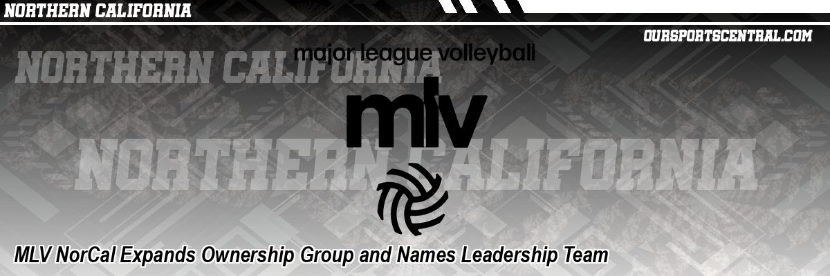 MLV NorCal Expands Ownership Group and Names Leadership Team