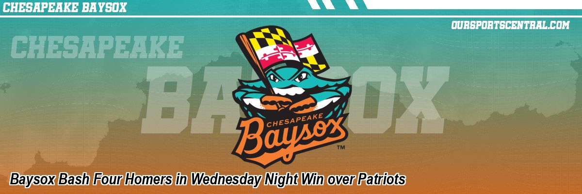 Baysox Bash Four Homers in Wednesday Night Win over Patriots