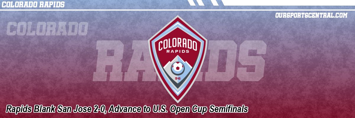 Rapids Blank San Jose 2-0, Advance to U.S. Open Cup Semifinals