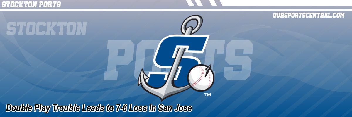 Double Play Trouble Leads to 7-6 Loss in San Jose