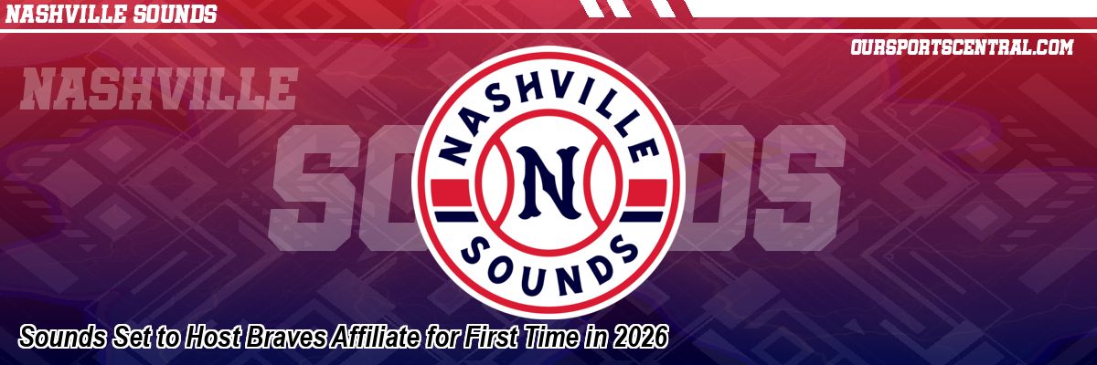 Sounds Set to Host Braves Affiliate for First Time in 2026