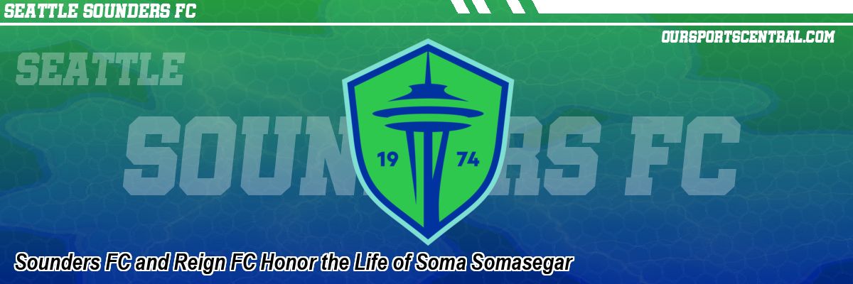 Sounders FC and Reign FC Honor the Life of Soma Somasegar