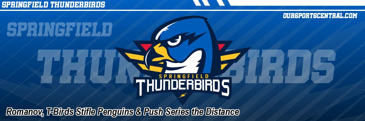 Romanov, T-Birds Stifle Penguins & Push Series the Distance