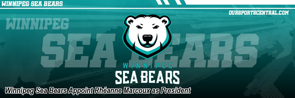 Winnipeg Sea Bears Appoint Rhéanne Marcoux as President