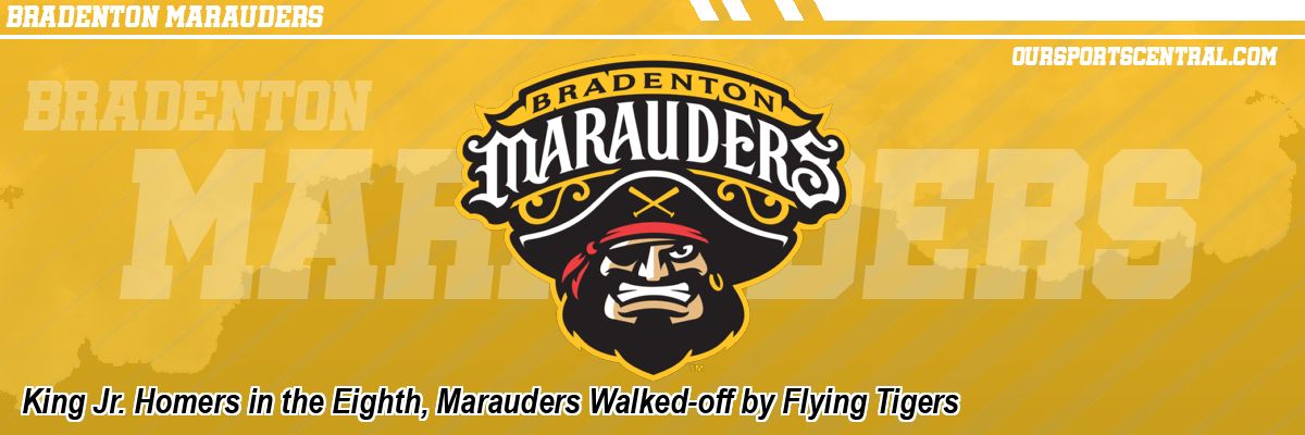 King Jr. Homers in the Eighth, Marauders Walked-off by Flying Tigers
