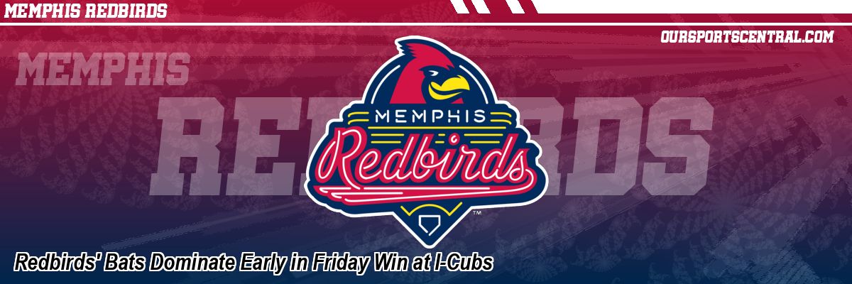 Redbirds' Bats Dominate Early in Friday Win at I-Cubs