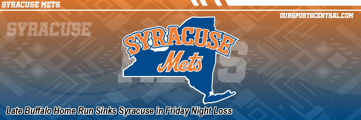 Late Buffalo Home Run Sinks Syracuse in Friday Night Loss