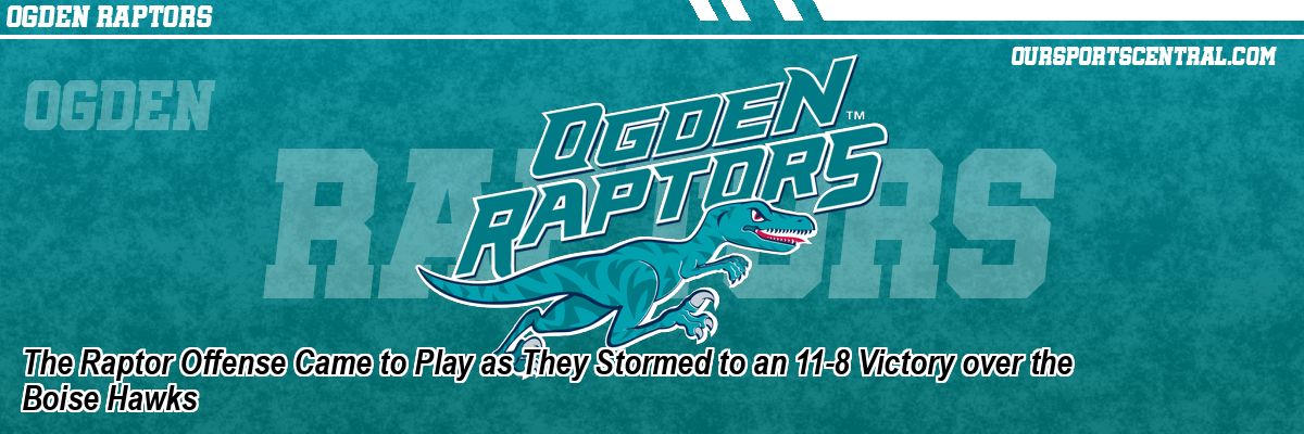 The Raptor Offense Came to Play as They Stormed to an 11-8 Victory over the Boise Hawks