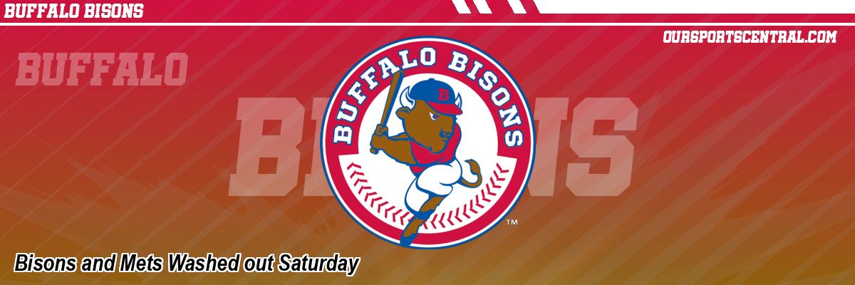 Bisons and Mets Washed out Saturday