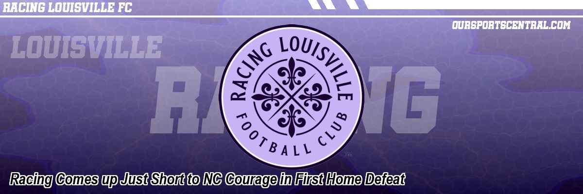 Racing Comes up Just Short to NC Courage in First Home Defeat
