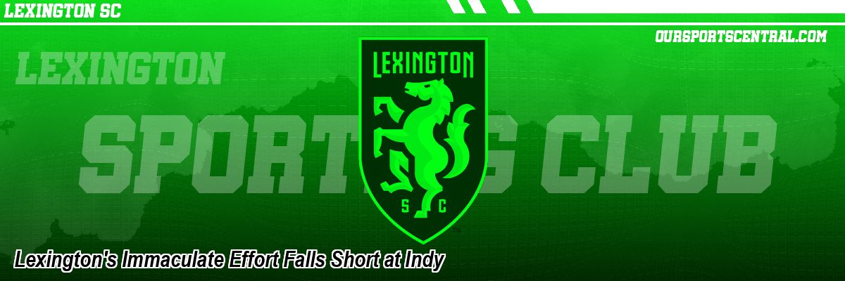 Lexington's Immaculate Effort Falls Short at Indy