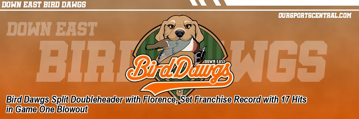 Bird Dawgs Split Doubleheader with Florence, Set Franchise Record with 17 Hits in Game One Blowout