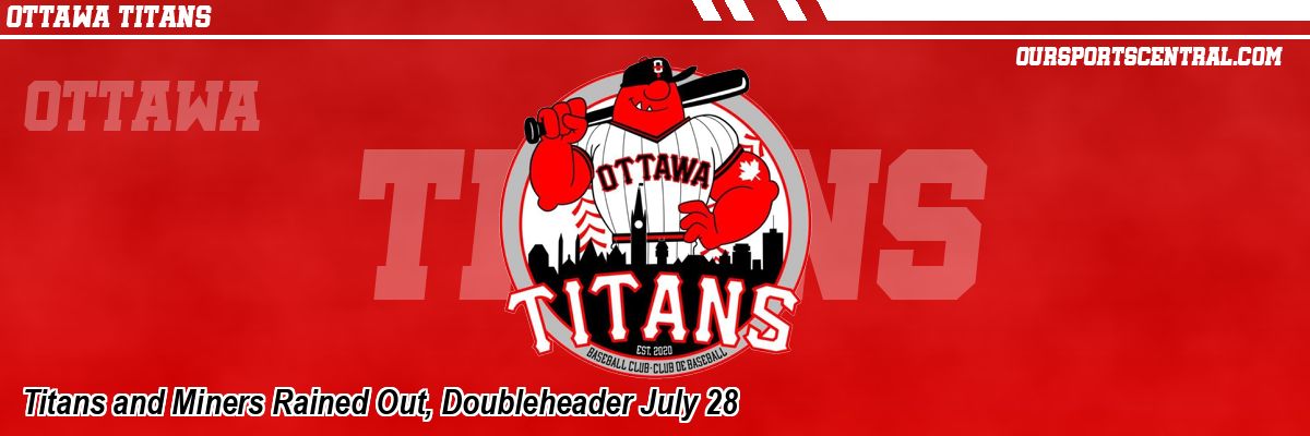 Titans and Miners Rained Out, Doubleheader July 28