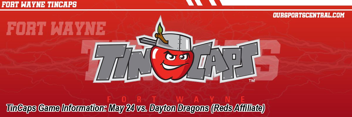 TinCaps Game Information: May 24 vs. Dayton Dragons (Reds Affiliate)