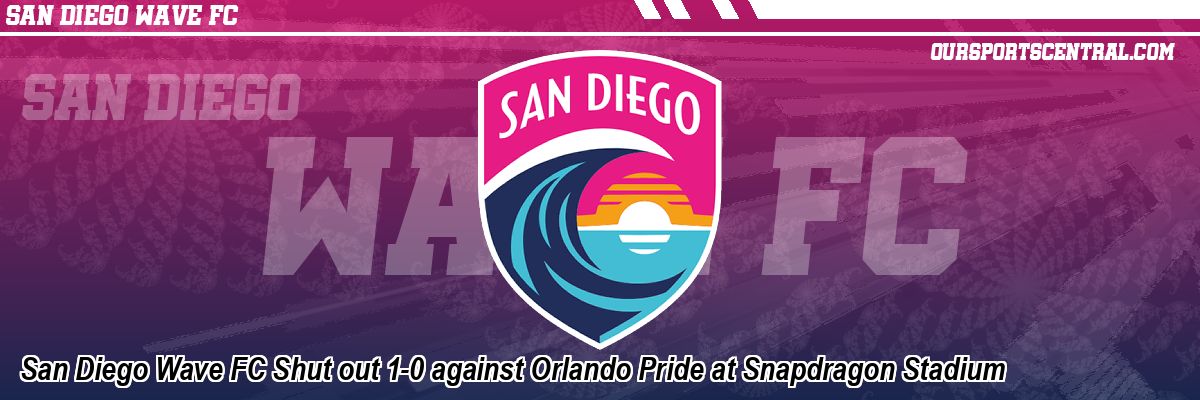 San Diego Wave FC Shut out 1-0 against Orlando Pride at Snapdragon Stadium