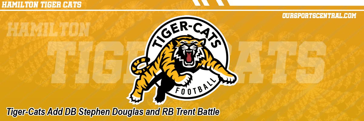 Tiger-Cats Add DB Stephen Douglas and RB Trent Battle