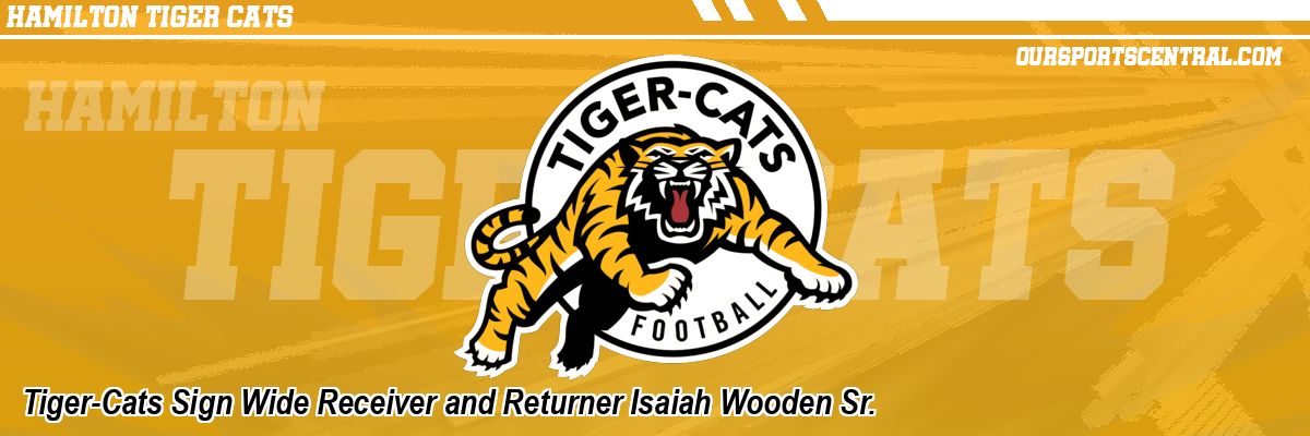 Tiger-Cats Sign Wide Receiver and Returner Isaiah Wooden Sr.