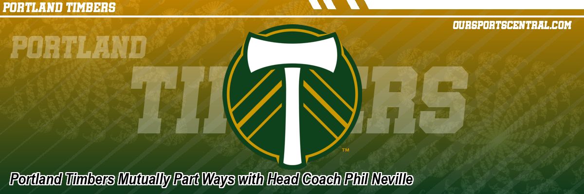 Portland Timbers Mutually Part Ways with Head Coach Phil Neville