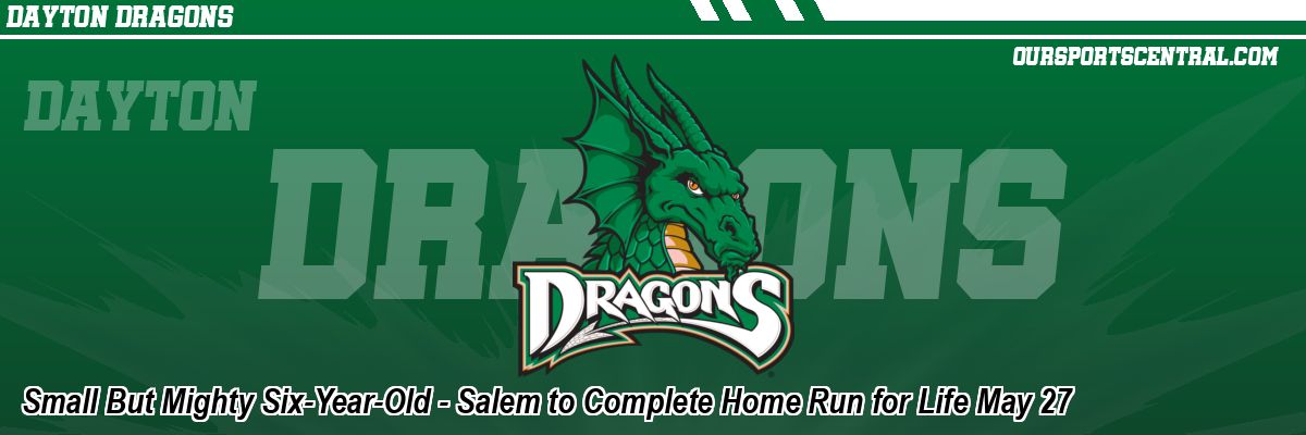 Small But Mighty Six-Year-Old - Salem to Complete Home Run for Life May 27