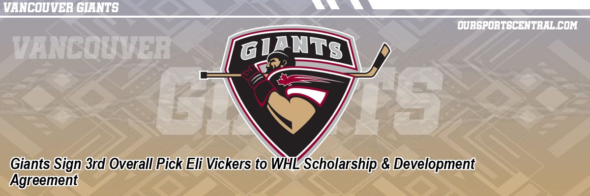 Giants Sign 3rd Overall Pick Eli Vickers to WHL Scholarship & Development Agreement