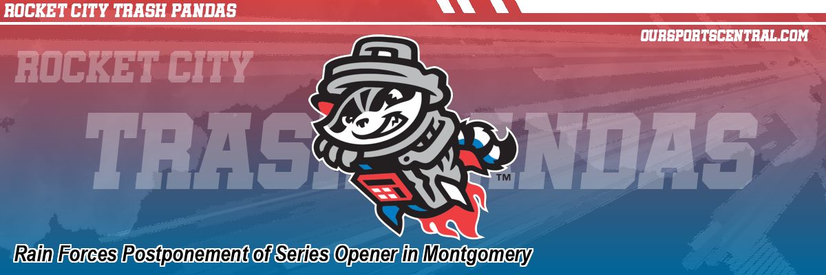 Rain Forces Postponement of Series Opener in Montgomery