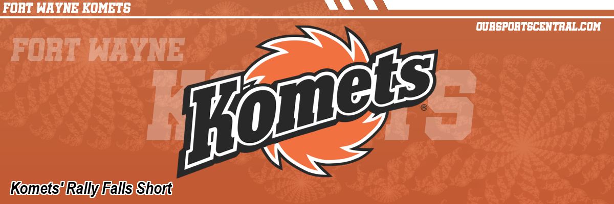 Komets' Rally Falls Short