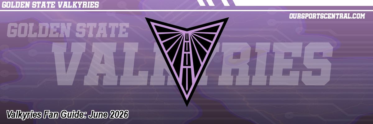 Valkyries Fan Guide: June 2026
