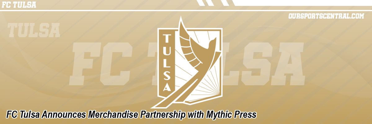 FC Tulsa Announces Merchandise Partnership with Mythic Press