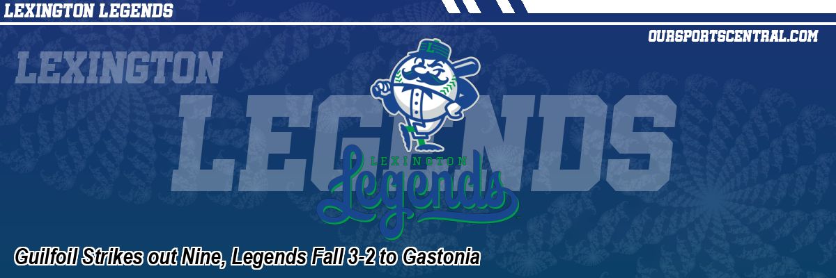 Guilfoil Strikes out Nine, Legends Fall 3-2 to Gastonia